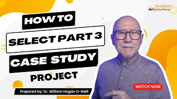 How to select your Part 3 Architectural Case Study | Architect Knowhow