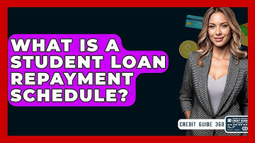 What Is A Student Loan Repayment Schedule? - CreditGuide360.com
