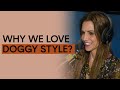 The Real Reasons We Love Doggy-Style | Sex With Emily