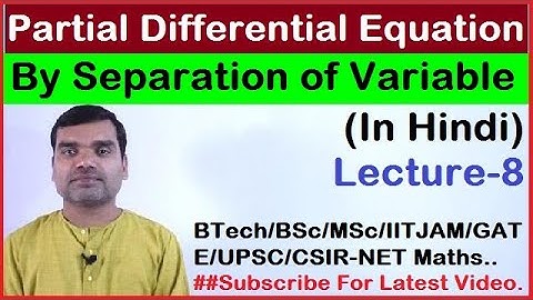 Partial Differential Equation - Solution by Separation of Variables in Hindi