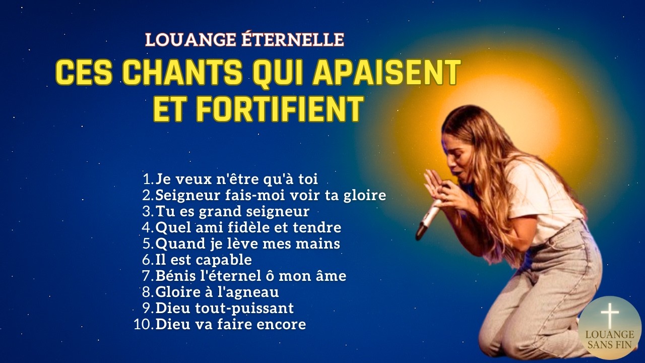 Louange Éternelle – Ces Chants Qui Apaisent et Fortifient