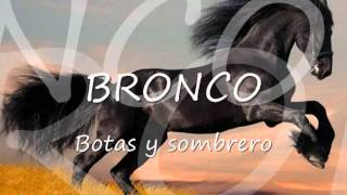 Video thumbnail of "BRONCO botas y sombrero."