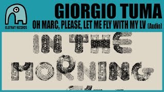 Miniatura de vídeo de "GIORGIO TUMA - Oh Marc, Please, Let Me Fly With My Lv [Audio]"