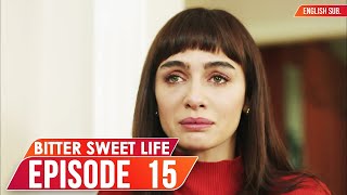 Bitter Sweet Life - Episode 15 (English Subtitles) | Hayat Bazen Tatlidir