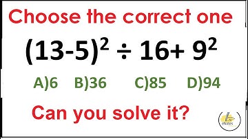 Quiz 221 |  Which one is Correct? | (13-5)^2 ÷ 16+ 9^2