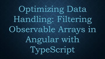 Optimizing Data Handling: Filtering Observable Arrays in Angular with TypeScript