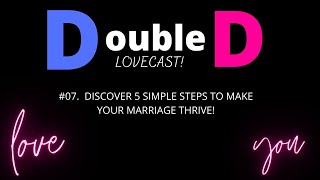 07.  Discover 5 simple steps to make your marriage THRIVE!