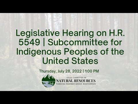 Legislative Hearing on H.R. 5549 | Subcommittee for Indigenous Peoples