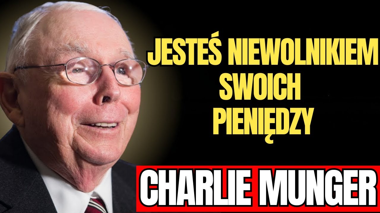 CHARLIE MUNGER - TWOJE PIENIĄDZE MUSZĄ BYĆ TWOIM NIEWOLNIKIEM, A NIE ODWROTNIE
