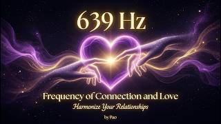639 Hz ✦ Harmonize Relationships &amp; Attract Love ✦ Connection Frequency ✦ 1 Hour