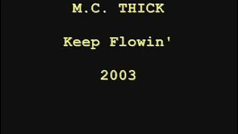 MC Thick Keep Flowin'