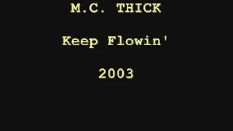 MC Thick Keep Flowin'