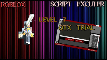 ROBLOX - QTX (TRIAL OVER) SCRIPT EXCUTER LOADSTRINGS,LEVEL 7 + CHATHOOK& MUCH MORE