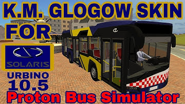 K.M. Glogow skin for Solaris Urbino 10.5 in Proton Bus Simulator (REQUESTED)