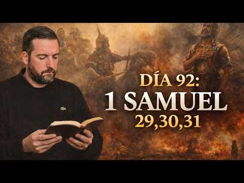 DÍA 92 - 1 Samuel 29,30,31 / La Biblia en 1 Año / Juan Manuel Vaz