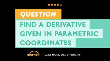 Differentiating PARAMETRIC EQUATIONS