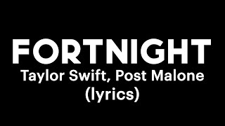 Taylor Swift, Post Malone - Fortnight (lyrics)