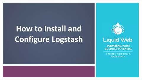 How to Install and Configure Logstash