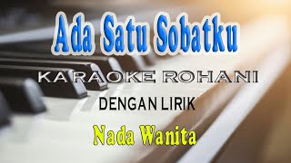 ADA SATU SOBATKU [KARAOKE ROHANI] NADA WANITA E=DO