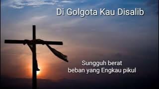 Lagu Paskah DI GOLGOTA KAU DISALIB  (Trio Bougenfile) With Lyric.