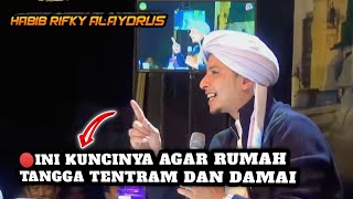 🔴TABLIGH AKBAR HABIB RIFKY ALAYDRUS, CARA AGAR RUMAH TANGGA TENTRAM DAN DAMAI