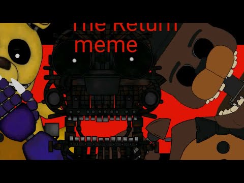 (dc2/fnaf)the return meme