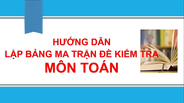 Cách lập ma trận nhận thức môn toán năm 2024