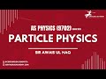 Particle physics   as physics 9702  crash 2023