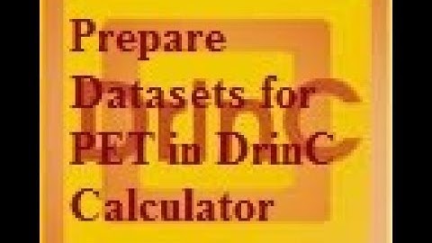 How to Prepare Datasets for Potential EvapoTranspiration (PET) Estimation using DrinC Calculator