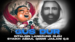 Karomah Gus Dur Ditalqin Langsung Oleh Syaikh Abdul Qodir Jailani Q.S