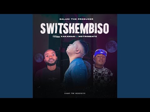 Switshembiso Feat MetroBeatz RSA Xakamani