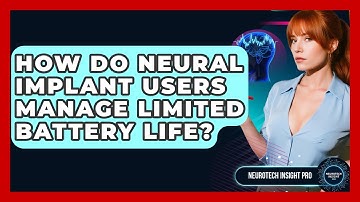 How Do Neural Implant Users Manage Limited Battery Life? - Neurotech Insight Pro