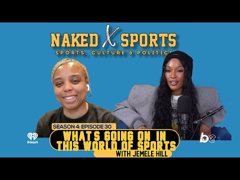 What's Going On In This World of Sports with Jemele Hill | Naked with Cari Champion
