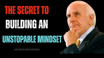The Secret to Building an Unstoppable Mindset;JIMROHN:LEGACYMINDSET:MOTIVATION VIDEO
