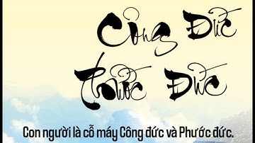 04.05.2025 - CON NGƯỜI LÀ CỔ MÁY CÔNG ĐỨC, PHƯỚC ĐỨC