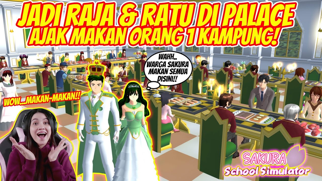 JADI RAJA & RATU!! AJAK SEMUA WARGA SAKURA MAKAN DI PALACE!! SAKURA SCHOOL SIMULATOR - PART 71