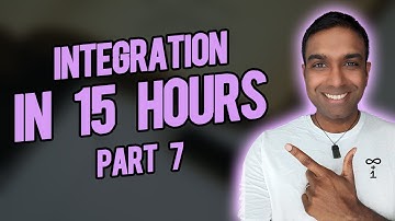 Integration in 15 Hours - Part 7