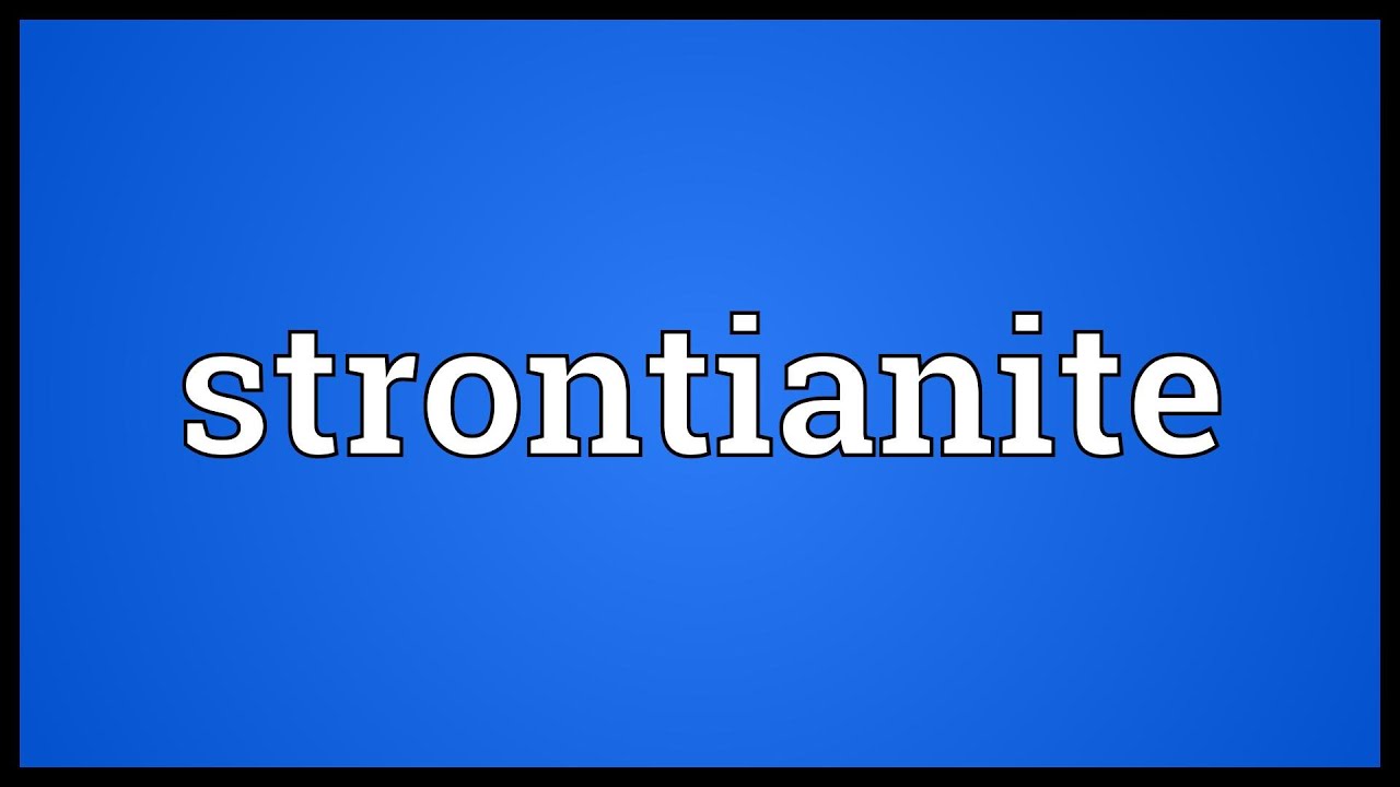 Strontianite Meaning