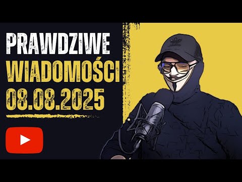 Prawdziwe Wiadomości 08.08.2025