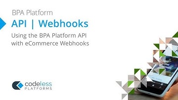 Using the BPA Platform API with eCommerce Webhooks Demonstration
