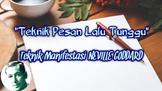 "Teknik Pesan Lalu Tunggu" Teknik Manifestasi NEVILLE GODDARD