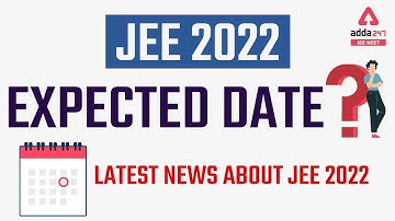JEE 2022 Expected Date | JEE Mains 2022 | JEE Main 2022 Exam Date | JEE 2022