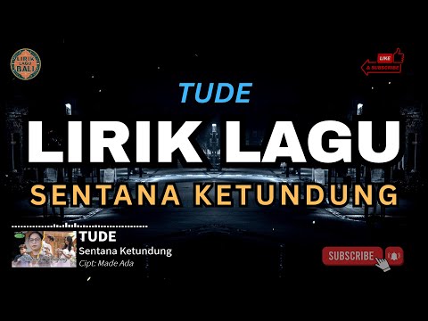 LIRIK SENTANA KETUNDUNG // TUDE // LIRIK LAGU BALI // #TUDE #SENTANAKETUNDUNG β LIRIK LAGU BALI