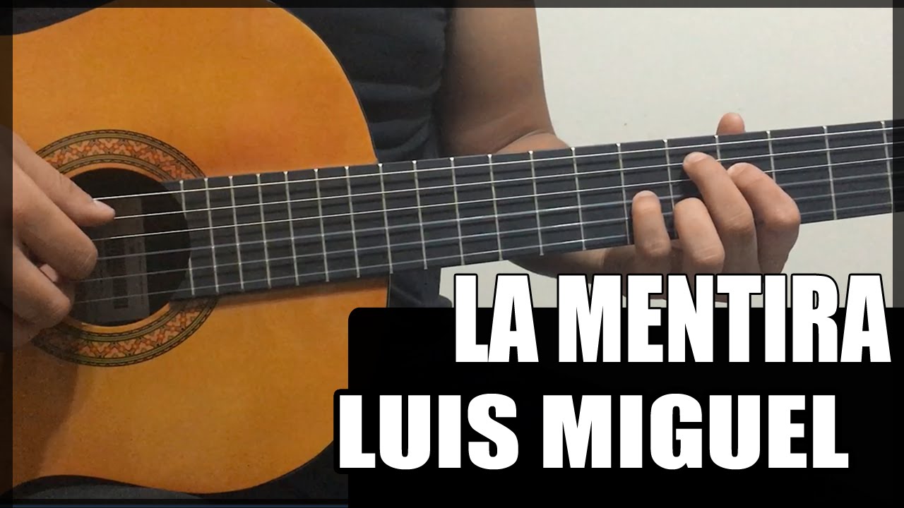 Como tocar - La Mentira de Luis Miguel - Tutorial Guitarra