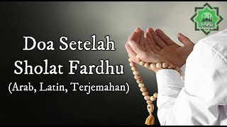 Doa Setelah Sholat Fardhu (Arab, Latin, dan Terjemahan) | Do'a Sesudah Sholat Lima Waktu