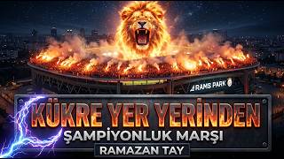 Kükre Yer Yerinden (Galatasaray Şampiyonluk Marşı 2026) Ramazan Tay