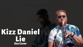 Kizz Daniel - Lie (Sax Cover)