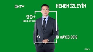 90+ 19 Mayıs 2019