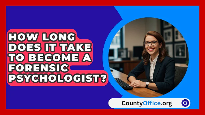 How Long Does It Take To Become A Forensic Psychologist? - CountyOffice.org