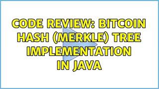 Code Review: Bitcoin Hash (Merkle) Tree implementation in Java